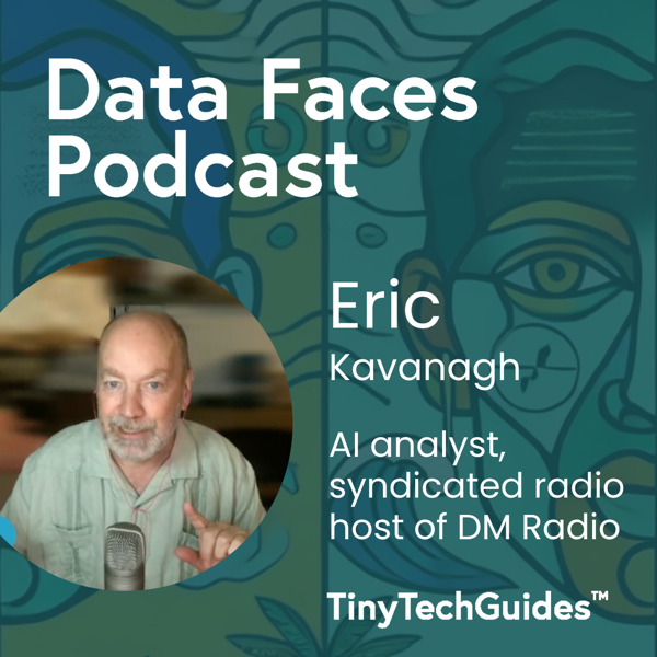 Eric Kavanagh on the Data Faces Podcast