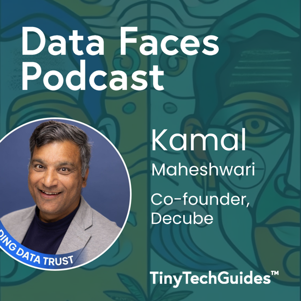 Kamal Maheshwari on the Data Faces Podcast
