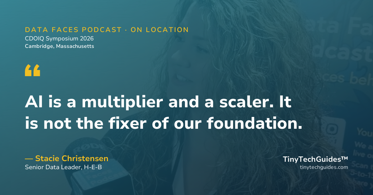 Pull quote from Stacie Christensen, H-E-B: "AI is a multiplier and a scaler. It has nothing positive to scale when the foundation is missing."