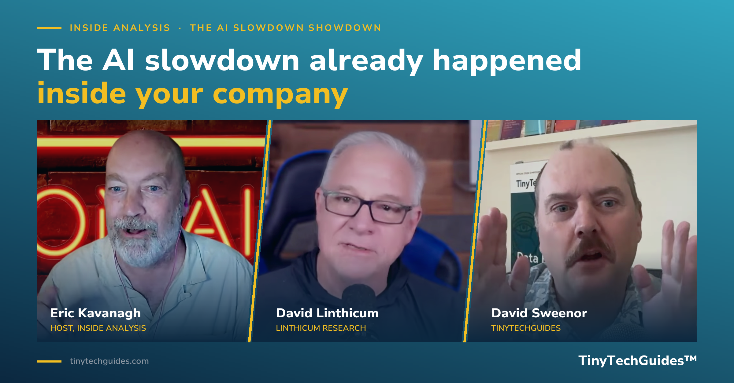 Eric Kavanagh, David Linthicum, and David Sweenor in three side-by-side video panels under the headline "The AI slowdown already happened inside your company."